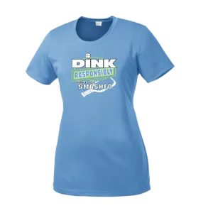 Dink Responsibly Don't Get Smashed | Women’s Short Sleeve Crewneck Pickleball Shirts | 100% Polyester
